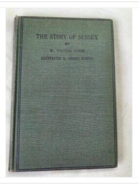 The Story of Sussex W. Victor Cook Illustrated by George Fossick Hardcover HC